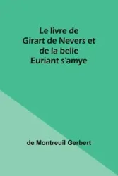 Le livre de Girart de Nevers et de la belle Euriant s'amye - Gerbert de Montreuil