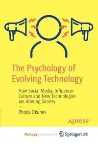The Psychology of Evolving Technology - Rhoda Okunev