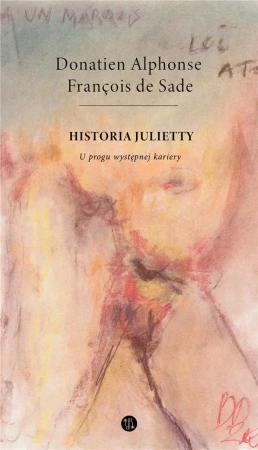 Historia Julietty. U progu wstępnej kariery - Alphonse Sade Donatien Francois de