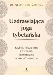 Uzdrawiająca joga tybetańska - Alejandro Chaoul