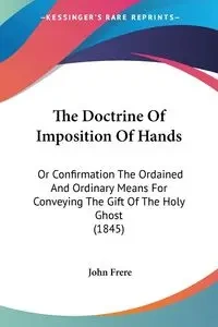 The Doctrine Of Imposition Of Hands - John Frere