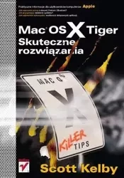 Mac OS X Tiger. Skuteczne rozwiązania - Scott Kelby
