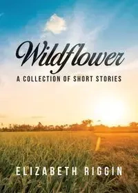 Wildflower - Elizabeth Riggin