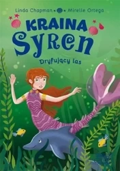 Kraina syren. Dryfujący las - Linda Chapman, Mirelle Ortega