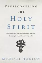 Rediscovering the Holy Spirit - Michael Horton