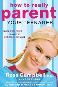 How to Really Parent Your Teenager - Ross Campbell