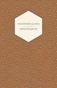 A Backward Glance - Edith Wharton