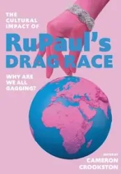 The Cultural Impact of RuPaul's Drag Race - Crookston Cameron