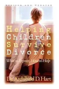 Helping Children Survive Divorce - Hart Archibald D.