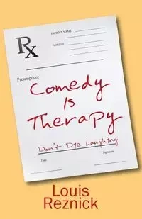 Comedy is Therapy - Louis Reznick
