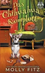 Das Chihuahua-Komplott - Molly Fitz