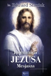 Tajemnica Jezusa Mesjasza - ks. Edward Staniek