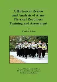 A Historical Review and Analysis of Army Physical Readiness Training and Assessment - East Whitfield B.