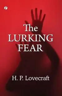 The Lurking Fear - Lovecraft H. P.
