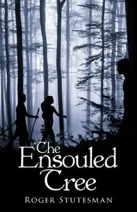 The Ensouled Tree - Roger Stutesman