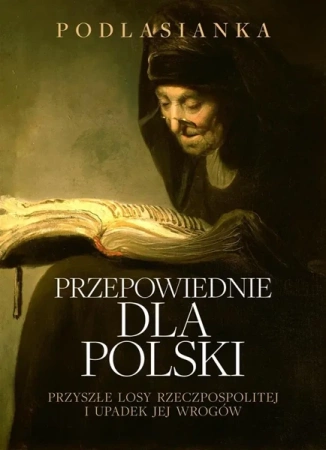 Przepowiednie dla Polski. Przyszłe losy.. - Podlasianka