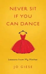 Never Sit If You Can Dance - Jo Giese