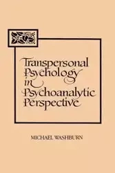 Transpersonal Psychology in Psychoanalytic Perspective - Michael Washburn