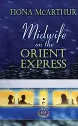 MIDWIFE ON THE ORIENT EXPRESS - Fiona McArthur