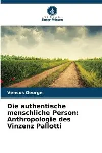 Die authentische menschliche Person - George Vensus