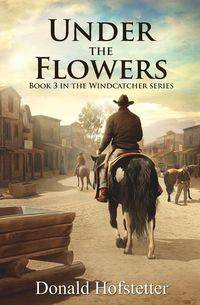 Under the Flowers - Donald Hofstetter