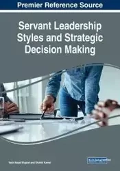 Servant Leadership Styles and Strategic Decision Making - Mughal Yasir Hayat