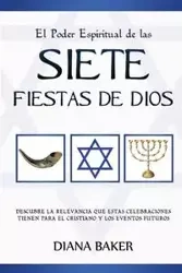 El Poder Espiritual de las Siete Fiestas de Dios - Diana Baker