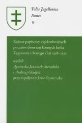 Rejestr poopisowy ciężkozbrojnych pocztów dworzan konnych króla Zygmunta I Starego z lat 1518-1525 - Januszek-Sieradzka Agnieszka, Gładysz Andrzej