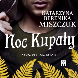 audiobook Noc Kupały - Katarzyna Berenika Miszczuk