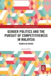 Gender Politics and the Pursuit of Competitiveness in Malaysia - Elias Juanita