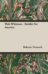 Walt Whitman - Builder for America - Babette Deutsch