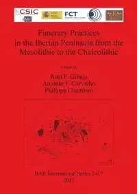 Funerary Practices in the Iberian Peninsula from the Mesolithic to the Chalcolithic - Gibaja Juan F.