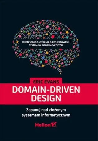 Domain-Driven Design. Zapanuj nad złożonym... - Eric Evans