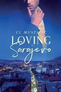 Loving Sarajevo - Mustafic C L