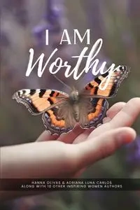 I Am Worthy - Hanna Olivas