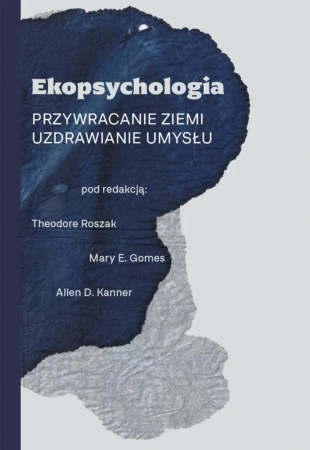 Ekopsychologia. Przywracanie ziemi - praca zbiorowa