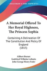 A Memorial Offered To Her Royal Highness, The Princess Sophia - Gilbert Burnet