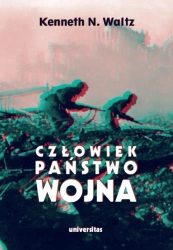 Człowiek, państwo, wojna. Analiza teoretyczna - Kenneth N. Waltz