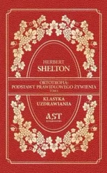 Ortotrofia: Podstawy prawidłowego żywienia. Tom 1 - Shelton Herbert