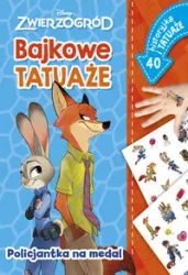 Policjantka na medal. Bajkowe tatuaże. Zwierzogród - Ilona Siwak