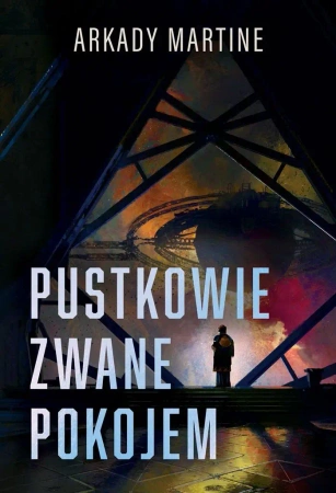 Pustkowie zwane pokojem - Arkady Martine, Michał Jakuszewski