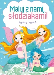 Maluj z nami, słodziakami! Syreny i syrenki - praca zbiorowa