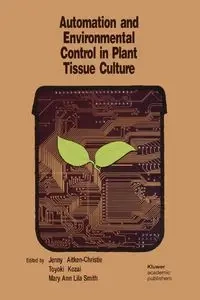 Automation and environmental control in plant tissue culture - Aitken-Christie Jenny
