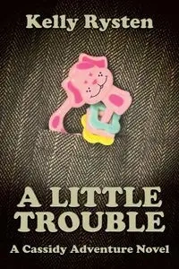 A Little Trouble - Kelly Rysten