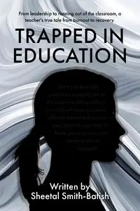 Trapped in Education - Smith-Batish Sheetal
