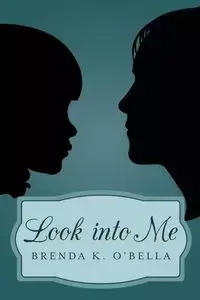 Look into Me - O'Bella Brenda K.