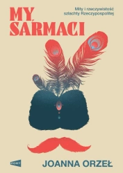 My, Sarmaci - Joanna Orzeł