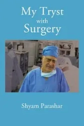 My Tryst with Surgery - Parashar Shyam Kumar