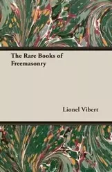 The Rare Books of Freemasonry - Lionel Vibert