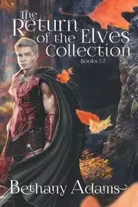The Return of the Elves Collection - Bethany Adams